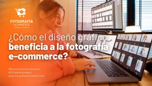 ¿Cómo el diseño gráfico beneficia a la fotografía e-commerce?